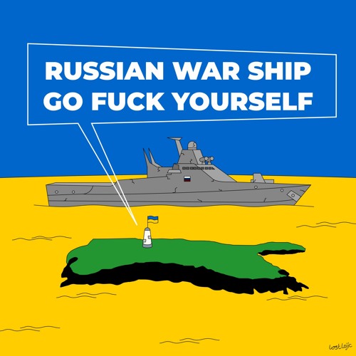 Russian warship go F*CK yourself!